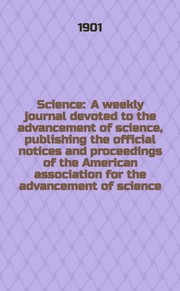 Science : A weekly journal devoted to the advancement of science, publishing the official notices and proceedings of the American association for the advancement of science. N.S., Vol.13, №338