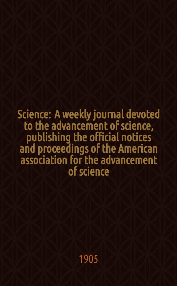 Science : A weekly journal devoted to the advancement of science, publishing the official notices and proceedings of the American association for the advancement of science. N.S., Vol.21, №544
