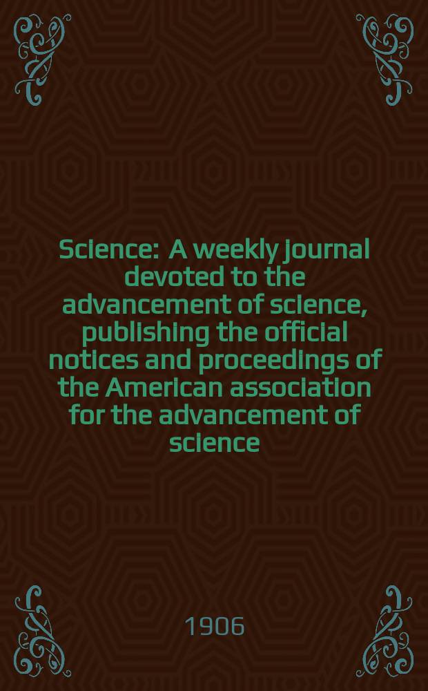 Science : A weekly journal devoted to the advancement of science, publishing the official notices and proceedings of the American association for the advancement of science. N.S., Vol.23, №588