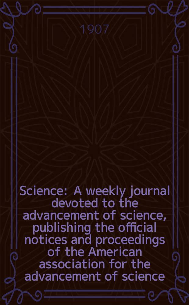 Science : A weekly journal devoted to the advancement of science, publishing the official notices and proceedings of the American association for the advancement of science. N.S., Vol.25, №648