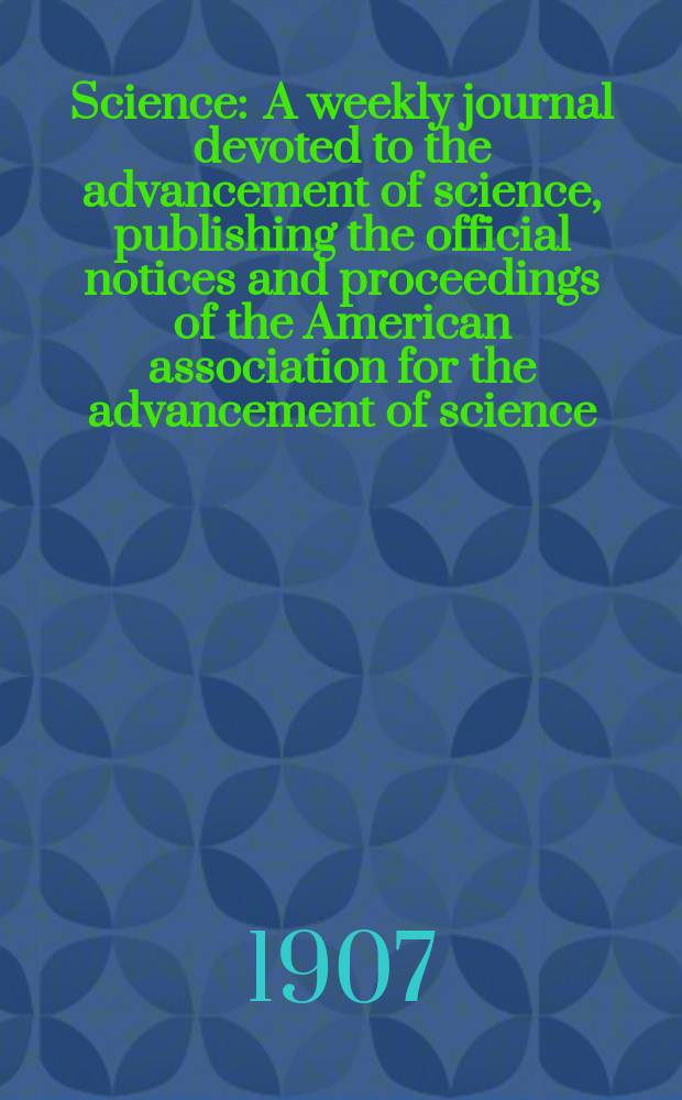 Science : A weekly journal devoted to the advancement of science, publishing the official notices and proceedings of the American association for the advancement of science. N.S., Vol.26, №677