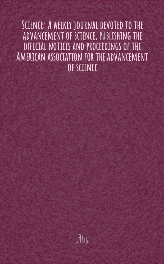 Science : A weekly journal devoted to the advancement of science, publishing the official notices and proceedings of the American association for the advancement of science. N.S., Vol.27, №679