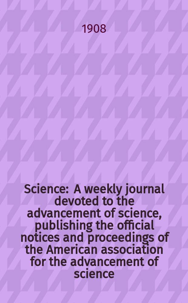 Science : A weekly journal devoted to the advancement of science, publishing the official notices and proceedings of the American association for the advancement of science. N.S., Vol.27, №688