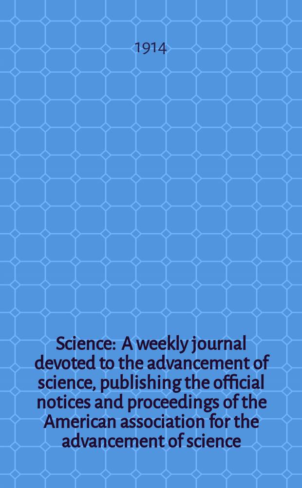 Science : A weekly journal devoted to the advancement of science, publishing the official notices and proceedings of the American association for the advancement of science. N.S., Vol.39, №998