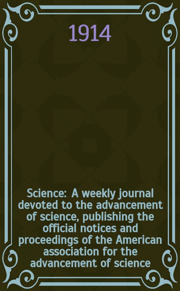 Science : A weekly journal devoted to the advancement of science, publishing the official notices and proceedings of the American association for the advancement of science. N.S., Vol.39, №1021