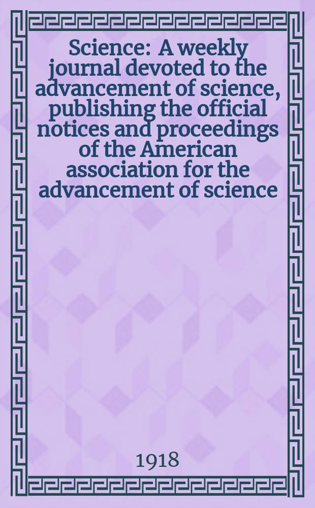 Science : A weekly journal devoted to the advancement of science, publishing the official notices and proceedings of the American association for the advancement of science. N.S., Vol.47, №1210