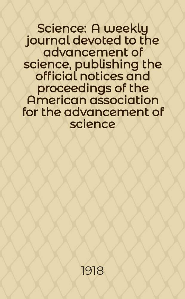 Science : A weekly journal devoted to the advancement of science, publishing the official notices and proceedings of the American association for the advancement of science. N.S., Vol.47, №1220