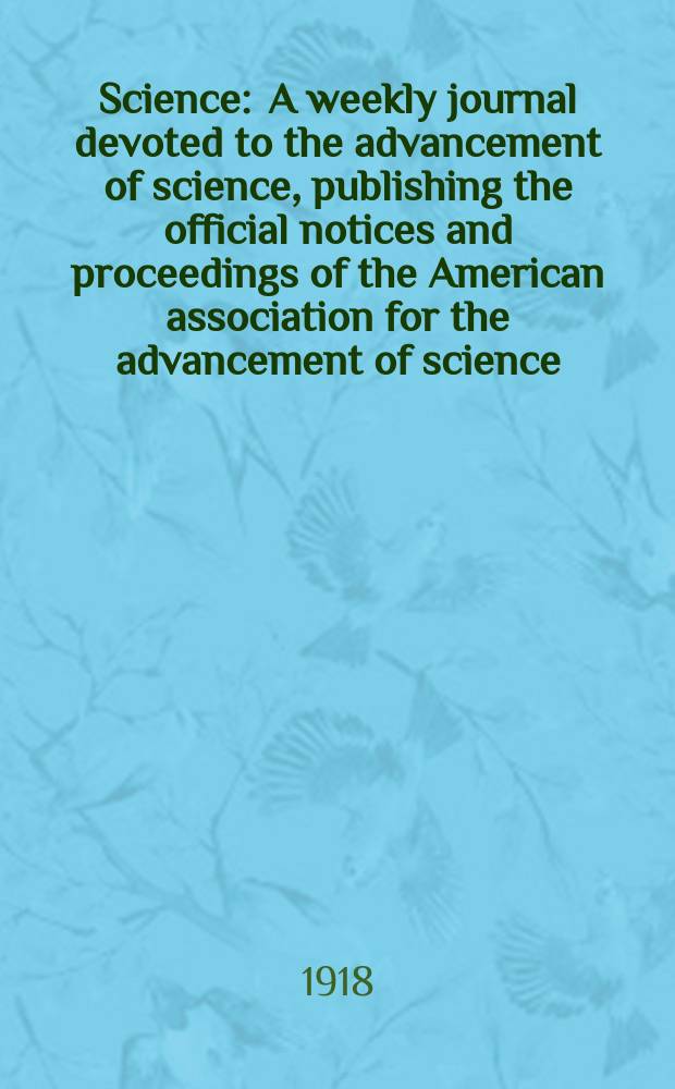 Science : A weekly journal devoted to the advancement of science, publishing the official notices and proceedings of the American association for the advancement of science. N.S., Vol.47, №1226