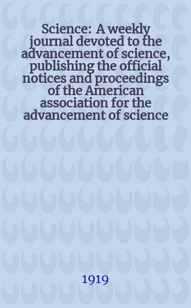 Science : A weekly journal devoted to the advancement of science, publishing the official notices and proceedings of the American association for the advancement of science. N.S., Vol.49, №1272