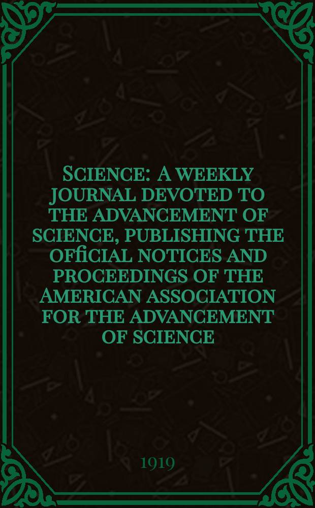 Science : A weekly journal devoted to the advancement of science, publishing the official notices and proceedings of the American association for the advancement of science. N.S., Vol.50, №1289