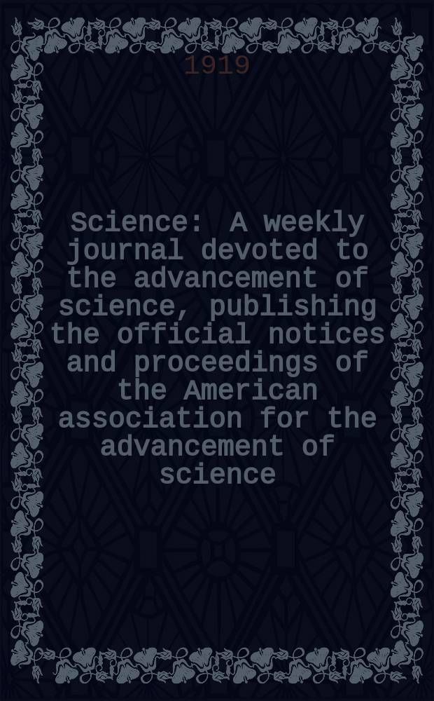 Science : A weekly journal devoted to the advancement of science, publishing the official notices and proceedings of the American association for the advancement of science. N.S., Vol.50, №1302