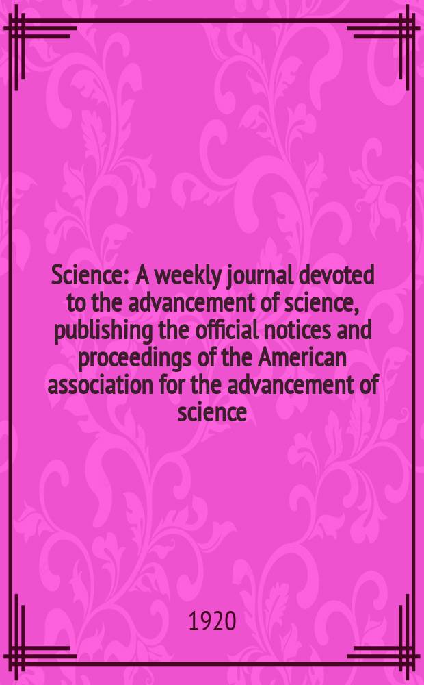 Science : A weekly journal devoted to the advancement of science, publishing the official notices and proceedings of the American association for the advancement of science. N.S., Vol.52, №1349