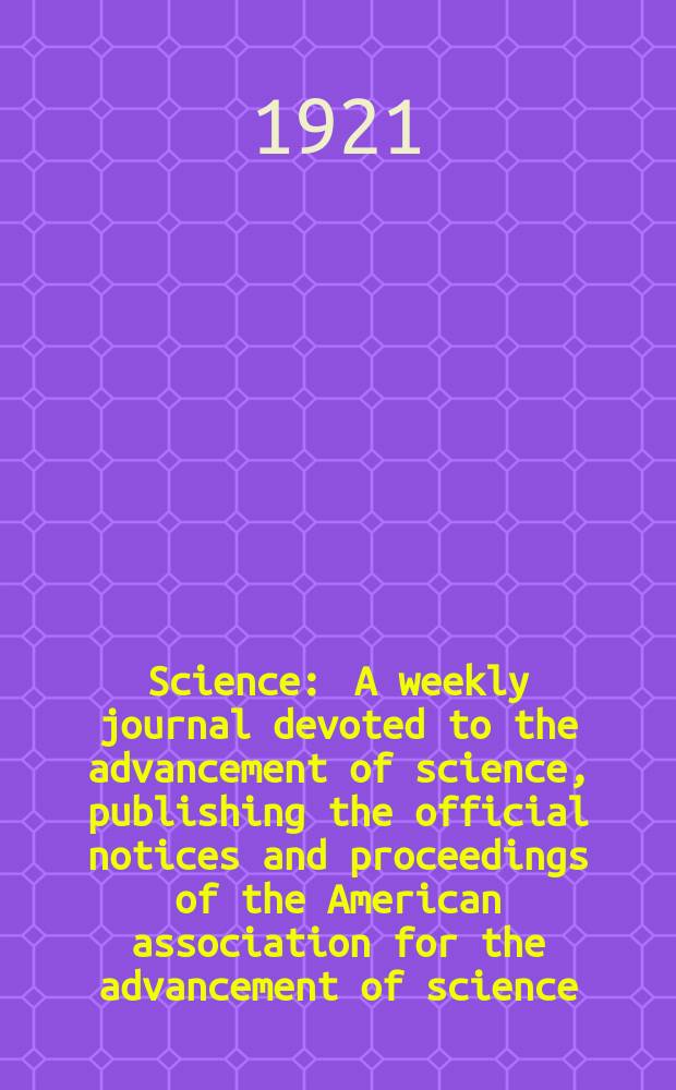 Science : A weekly journal devoted to the advancement of science, publishing the official notices and proceedings of the American association for the advancement of science. N.S., Vol.53, №1377