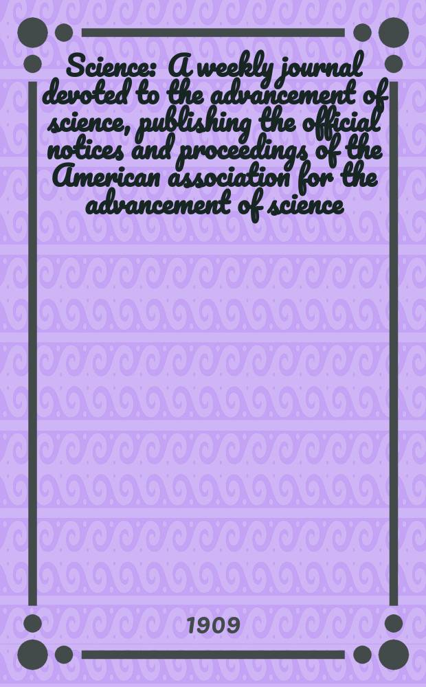 Science : A weekly journal devoted to the advancement of science, publishing the official notices and proceedings of the American association for the advancement of science. N.S., Vol.30, №781