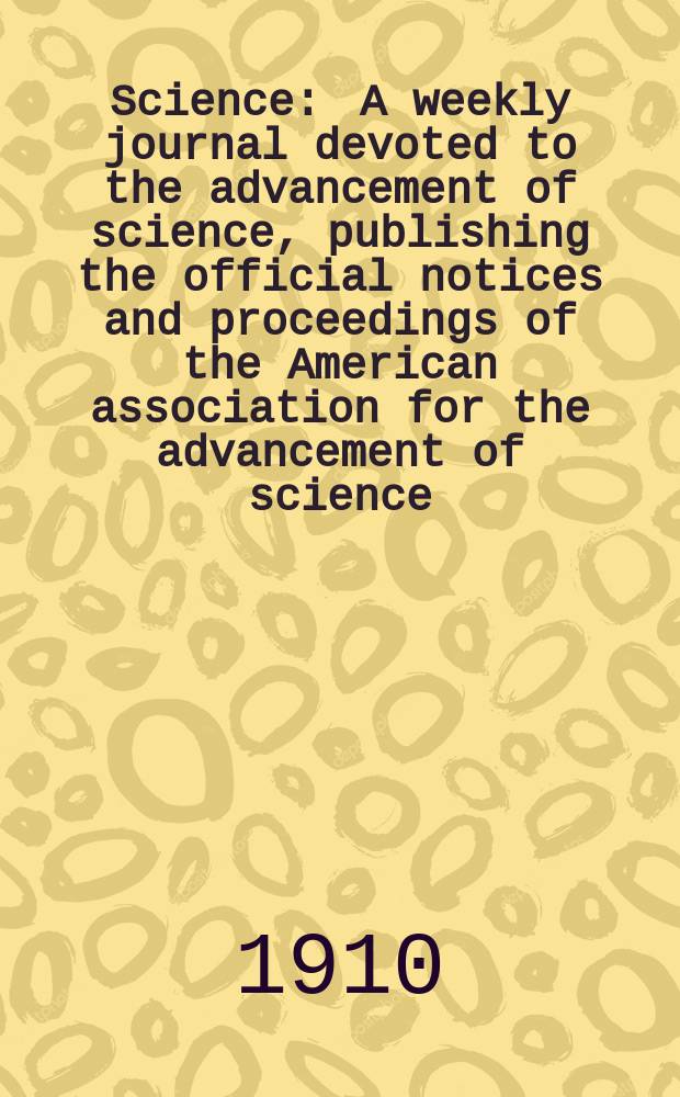 Science : A weekly journal devoted to the advancement of science, publishing the official notices and proceedings of the American association for the advancement of science. N.S., Vol.32, №813
