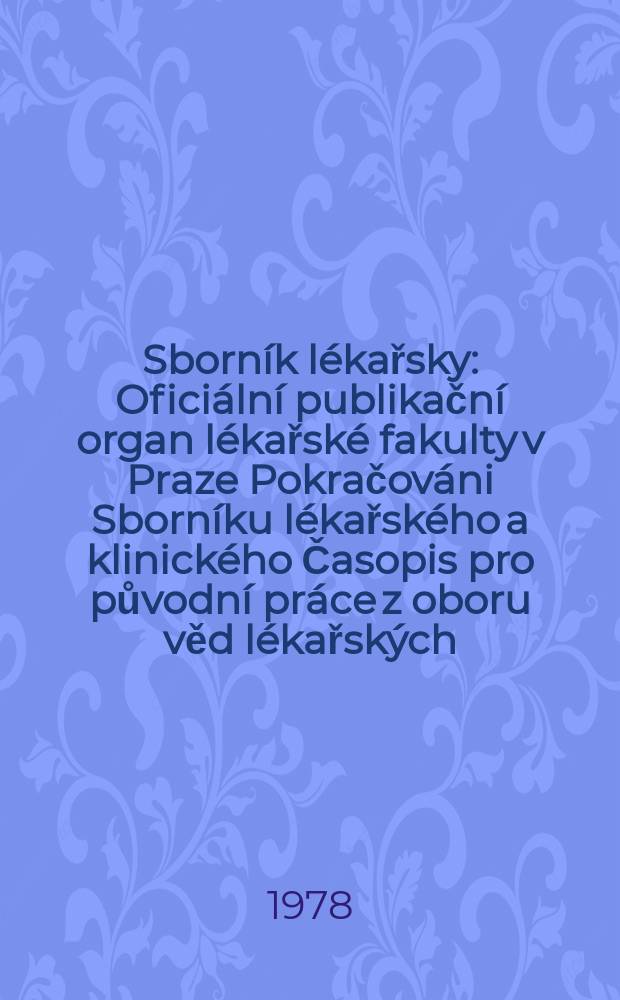 Sborník lékařsky : Oficiální publikační organ lékařské fakulty v Praze Pokračováni Sborníku lékařského a klinického Časopis pro původní práce z oboru věd lékařských. Roč.80 1978, č.4