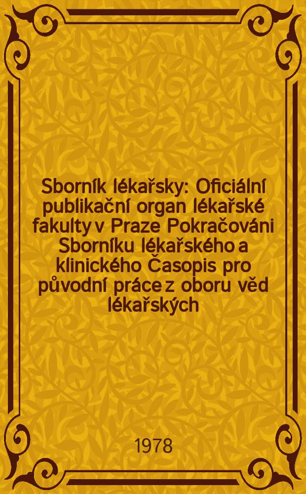 Sborník lékařsky : Oficiální publikační organ lékařské fakulty v Praze Pokračováni Sborníku lékařského a klinického Časopis pro původní práce z oboru věd lékařských. Roč.80 1978, č.7