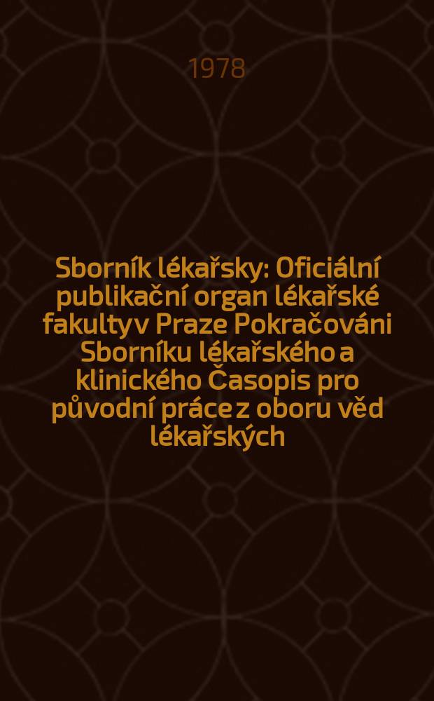 Sborn&iacute;k l&eacute;kařsky : Ofici&aacute;ln&iacute; publikačn&iacute; organ l&eacute;kařsk&eacute; fakulty v Praze Pokračov&aacute;ni Sborn&iacute;ku l&eacute;kařsk&eacute;ho a klinick&eacute;ho Časopis pro původn&iacute; pr&aacute;ce z oboru věd l&eacute;kařsk&yacute;ch. Roč.80 1978, č.10