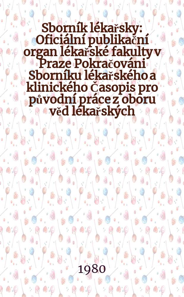 Sborn&iacute;k l&eacute;kařsky : Ofici&aacute;ln&iacute; publikačn&iacute; organ l&eacute;kařsk&eacute; fakulty v Praze Pokračov&aacute;ni Sborn&iacute;ku l&eacute;kařsk&eacute;ho a klinick&eacute;ho Časopis pro původn&iacute; pr&aacute;ce z oboru věd l&eacute;kařsk&yacute;ch. Roč.82 1980, č.7