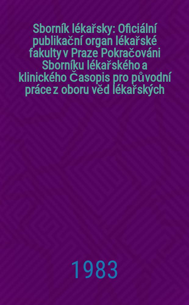 Sborník lékařsky : Oficiální publikační organ lékařské fakulty v Praze Pokračováni Sborníku lékařského a klinického Časopis pro původní práce z oboru věd lékařských. Roč.85 1983, č.3