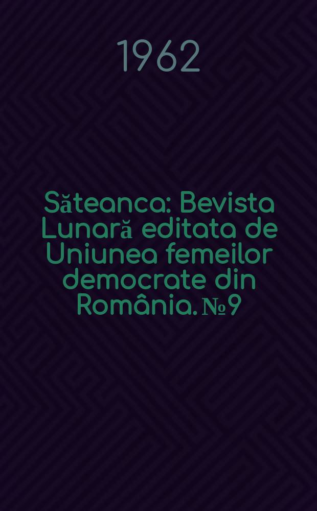 Săteanca : Bevista Lunară editata de Uniunea femeilor democrate din România. №9