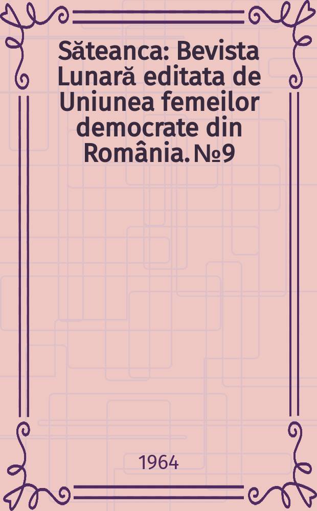 Săteanca : Bevista Lunară editata de Uniunea femeilor democrate din România. №9