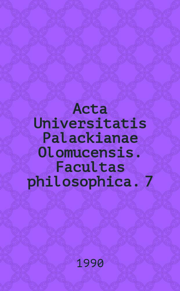 Acta Universitatis Palackianae Olomucensis. Facultas philosophica. 7