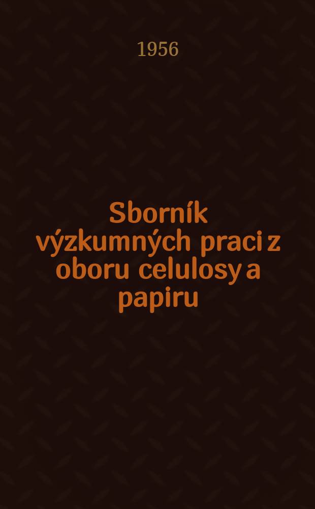 Sborník výzkumných praci z oboru celulosy a papiru
