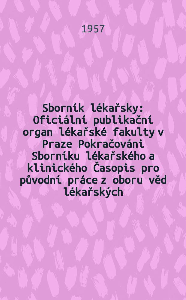 Sborník lékařsky : Oficiální publikační organ lékařské fakulty v Praze Pokračováni Sborníku lékařského a klinického Časopis pro původní práce z oboru věd lékařských. [Sv.]59, №11