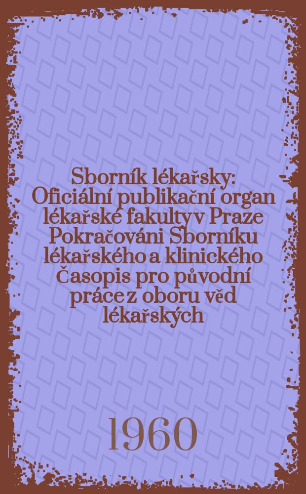 Sborník lékařsky : Oficiální publikační organ lékařské fakulty v Praze Pokračováni Sborníku lékařského a klinického Časopis pro původní práce z oboru věd lékařských. Sv.62, №12