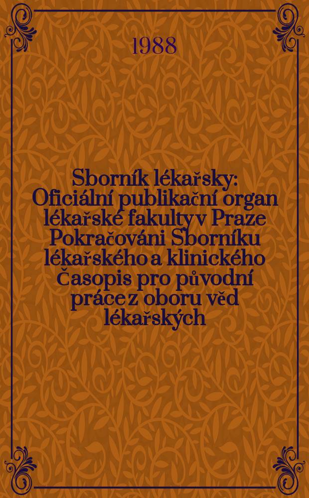 Sborník lékařsky : Oficiální publikační organ lékařské fakulty v Praze Pokračováni Sborníku lékařského a klinického Časopis pro původní práce z oboru věd lékařských. Roč.90 1988, č.8