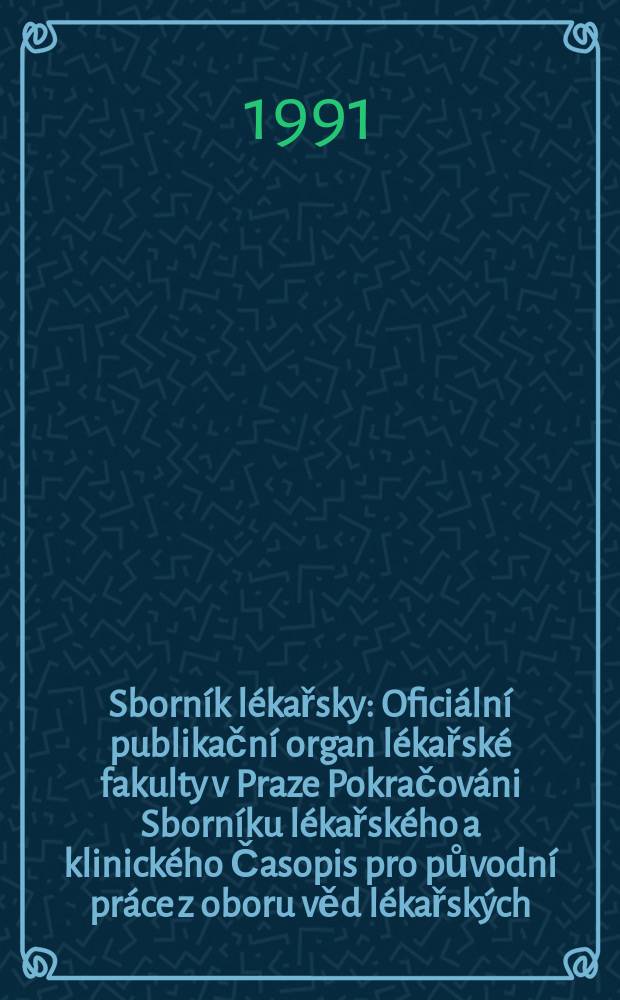 Sborník lékařsky : Oficiální publikační organ lékařské fakulty v Praze Pokračováni Sborníku lékařského a klinického Časopis pro původní práce z oboru věd lékařských. R.93 1991, c.8