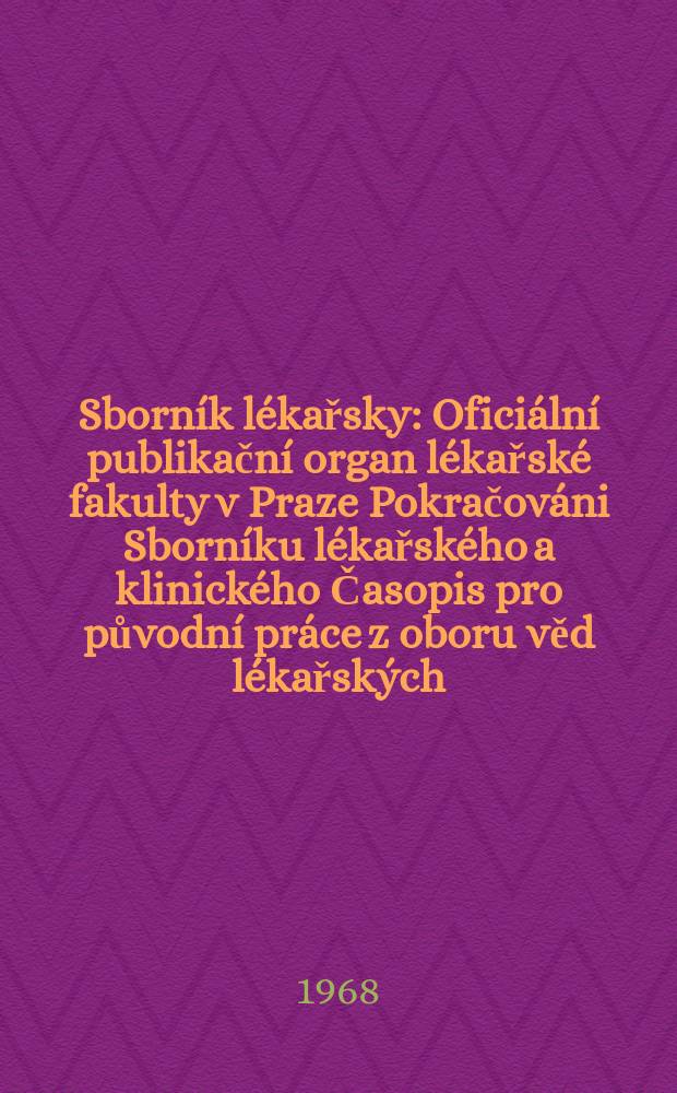 Sborník lékařsky : Oficiální publikační organ lékařské fakulty v Praze Pokračováni Sborníku lékařského a klinického Časopis pro původní práce z oboru věd lékařských. [Roč.]70 1968, №9