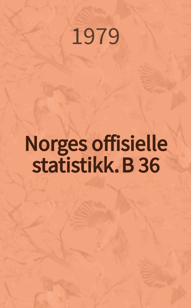 Norges offisielle statistikk. B 36