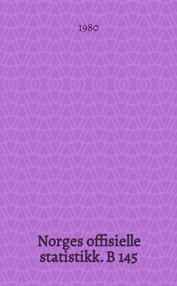 Norges offisielle statistikk. B 145