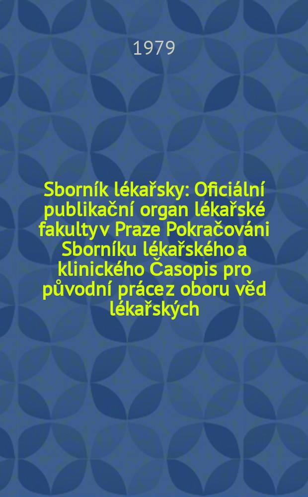 Sborník lékařsky : Oficiální publikační organ lékařské fakulty v Praze Pokračováni Sborníku lékařského a klinického Časopis pro původní práce z oboru věd lékařských. Roč.81 1979, č.5