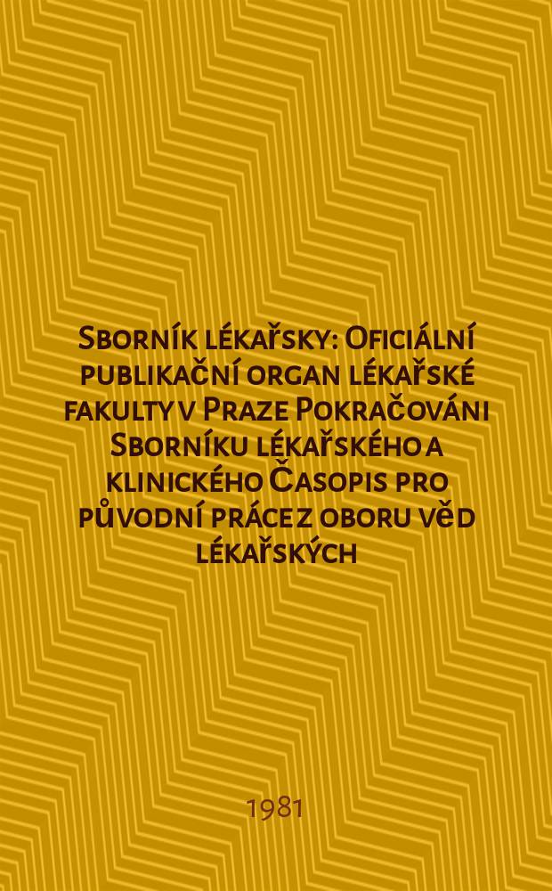 Sborník lékařsky : Oficiální publikační organ lékařské fakulty v Praze Pokračováni Sborníku lékařského a klinického Časopis pro původní práce z oboru věd lékařských. Roč.83 1981, č.10