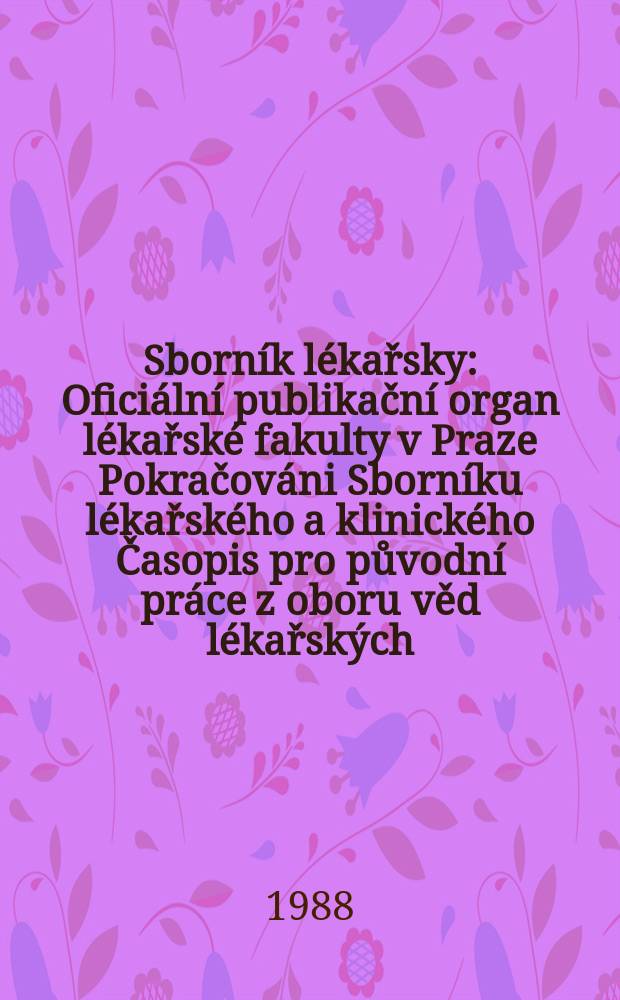 Sborník lékařsky : Oficiální publikační organ lékařské fakulty v Praze Pokračováni Sborníku lékařského a klinického Časopis pro původní práce z oboru věd lékařských. Roč.90 1988, č.2
