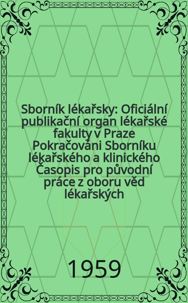 Sborník lékařsky : Oficiální publikační organ lékařské fakulty v Praze Pokračováni Sborníku lékařského a klinického Časopis pro původní práce z oboru věd lékařských. Sv.61, №5