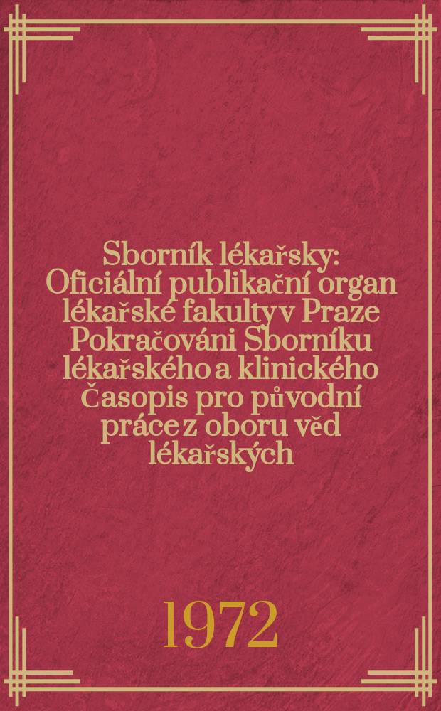 Sborník lékařsky : Oficiální publikační organ lékařské fakulty v Praze Pokračováni Sborníku lékařského a klinického Časopis pro původní práce z oboru věd lékařských. [Roč.]74 1972, №6