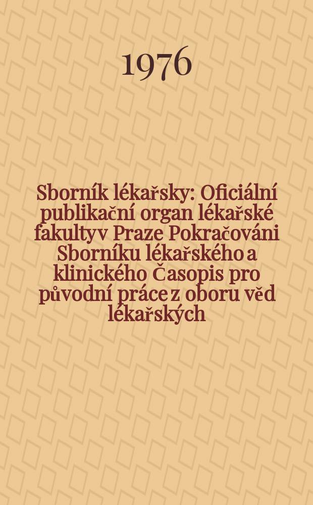 Sborník lékařsky : Oficiální publikační organ lékařské fakulty v Praze Pokračováni Sborníku lékařského a klinického Časopis pro původní práce z oboru věd lékařských. [Roč.]78 1976, №2
