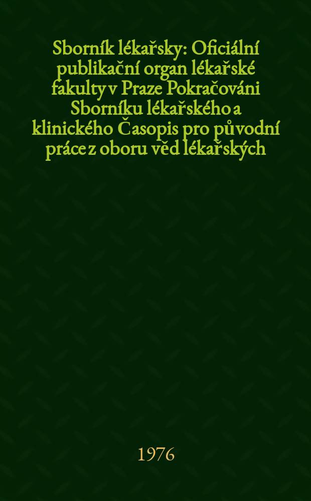 Sborník lékařsky : Oficiální publikační organ lékařské fakulty v Praze Pokračováni Sborníku lékařského a klinického Časopis pro původní práce z oboru věd lékařských. [Roč.]78 1976, №8