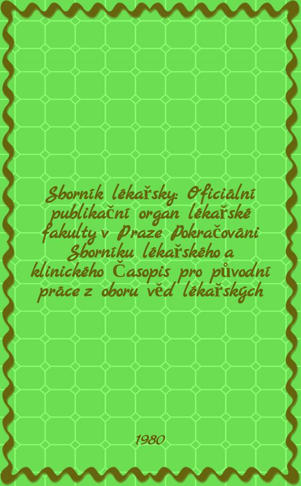 Sborník lékařsky : Oficiální publikační organ lékařské fakulty v Praze Pokračováni Sborníku lékařského a klinického Časopis pro původní práce z oboru věd lékařských. Roč.82 1980, č.8