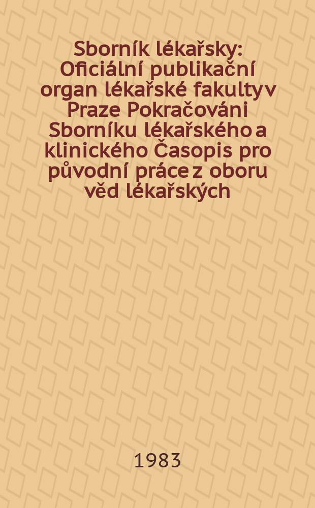 Sborník lékařsky : Oficiální publikační organ lékařské fakulty v Praze Pokračováni Sborníku lékařského a klinického Časopis pro původní práce z oboru věd lékařských. Roč.85 1983, č.9