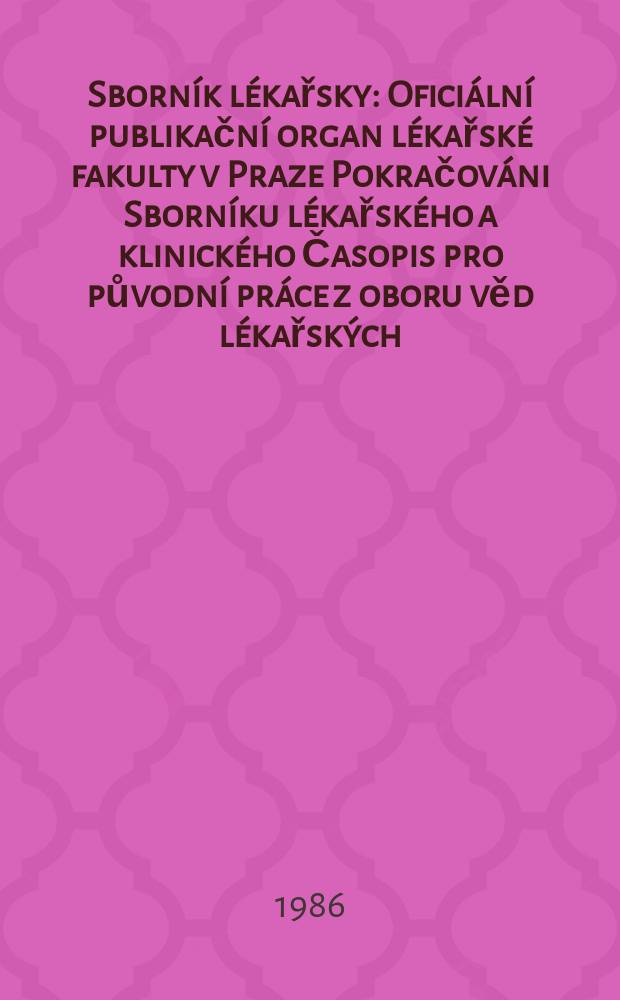 Sborník lékařsky : Oficiální publikační organ lékařské fakulty v Praze Pokračováni Sborníku lékařského a klinického Časopis pro původní práce z oboru věd lékařských. Roč.88 1986, č.3