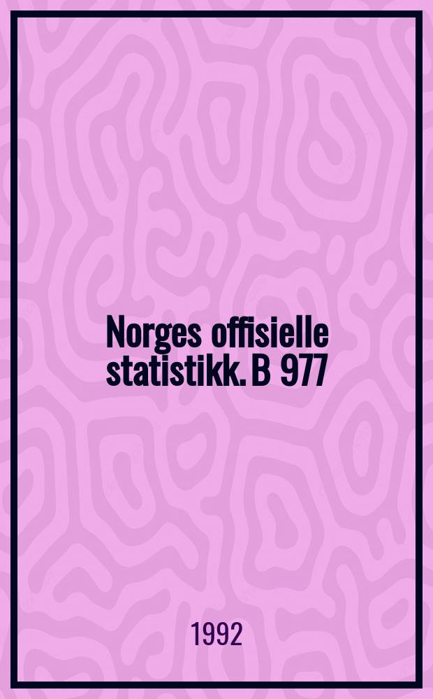 Norges offisielle statistikk. B 977