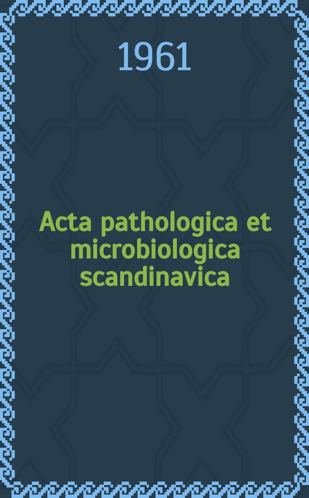 Acta pathologica et microbiologica scandinavica : 1959