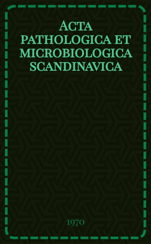 Acta pathologica et microbiologica scandinavica : 1970
