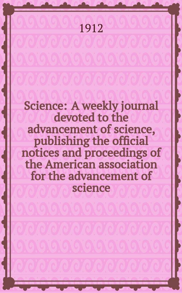 Science : A weekly journal devoted to the advancement of science, publishing the official notices and proceedings of the American association for the advancement of science. N.S., Vol.35, №909