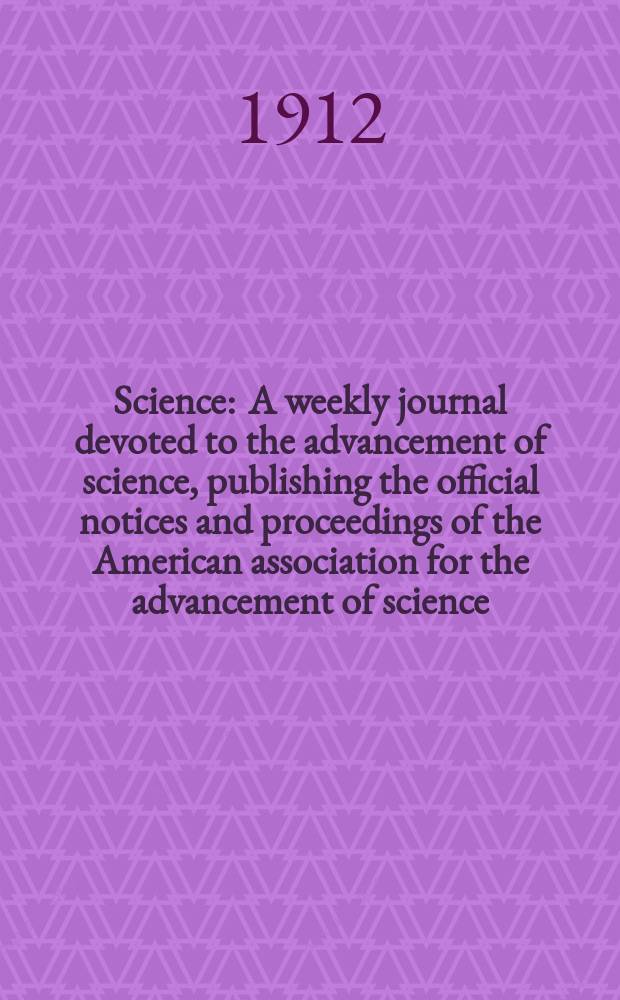 Science : A weekly journal devoted to the advancement of science, publishing the official notices and proceedings of the American association for the advancement of science. N.S., Vol.35, №913